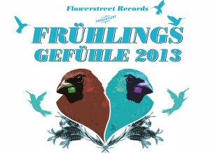 Flowerstreet Records Frühlingsgefühle 2013